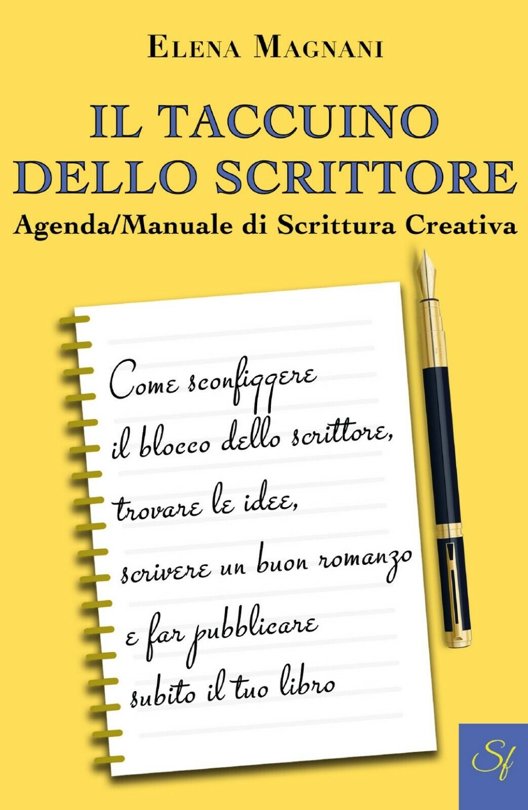 Il Taccuino dello Scrittore Agenda/Manuale di Scrittura Creativa, Elena Magnani libro usato