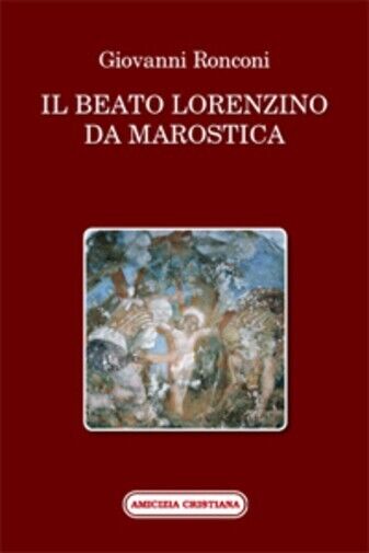  Il beato Lorenzino da Marostica nella storia e nel culto di Giovanni Ronconi,  libro usato