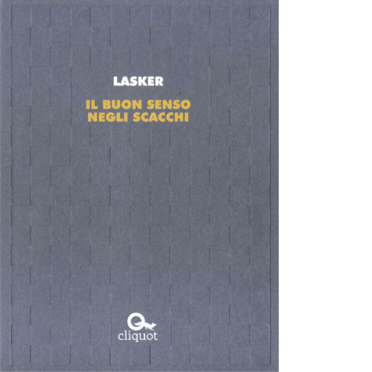 Il buon senso negli scacchi di Emanuel Lasker - Cliquot, 2016 libro usato