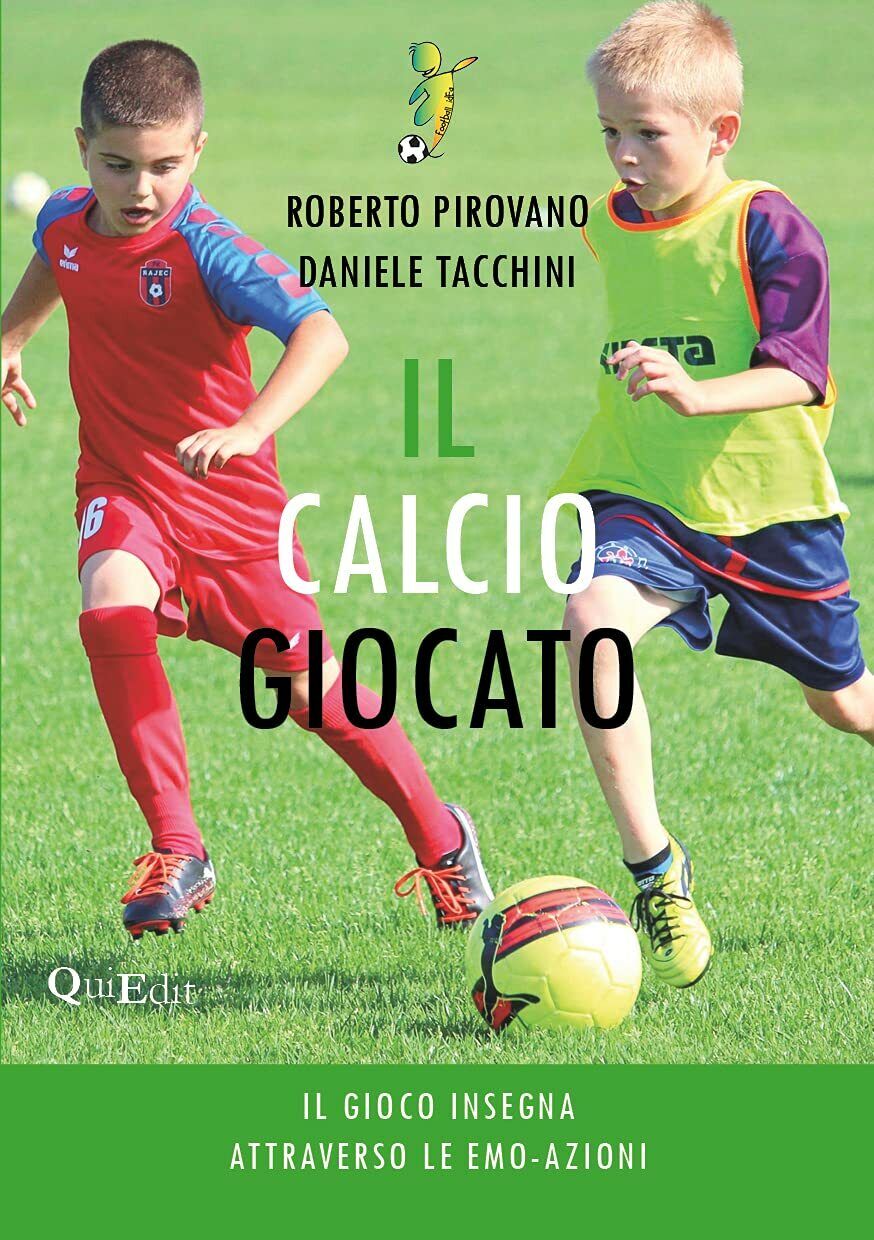 Il calcio giocato - Roberto Pirovano, Daniele Tacchini - QuiEdit, 2020 libro usato