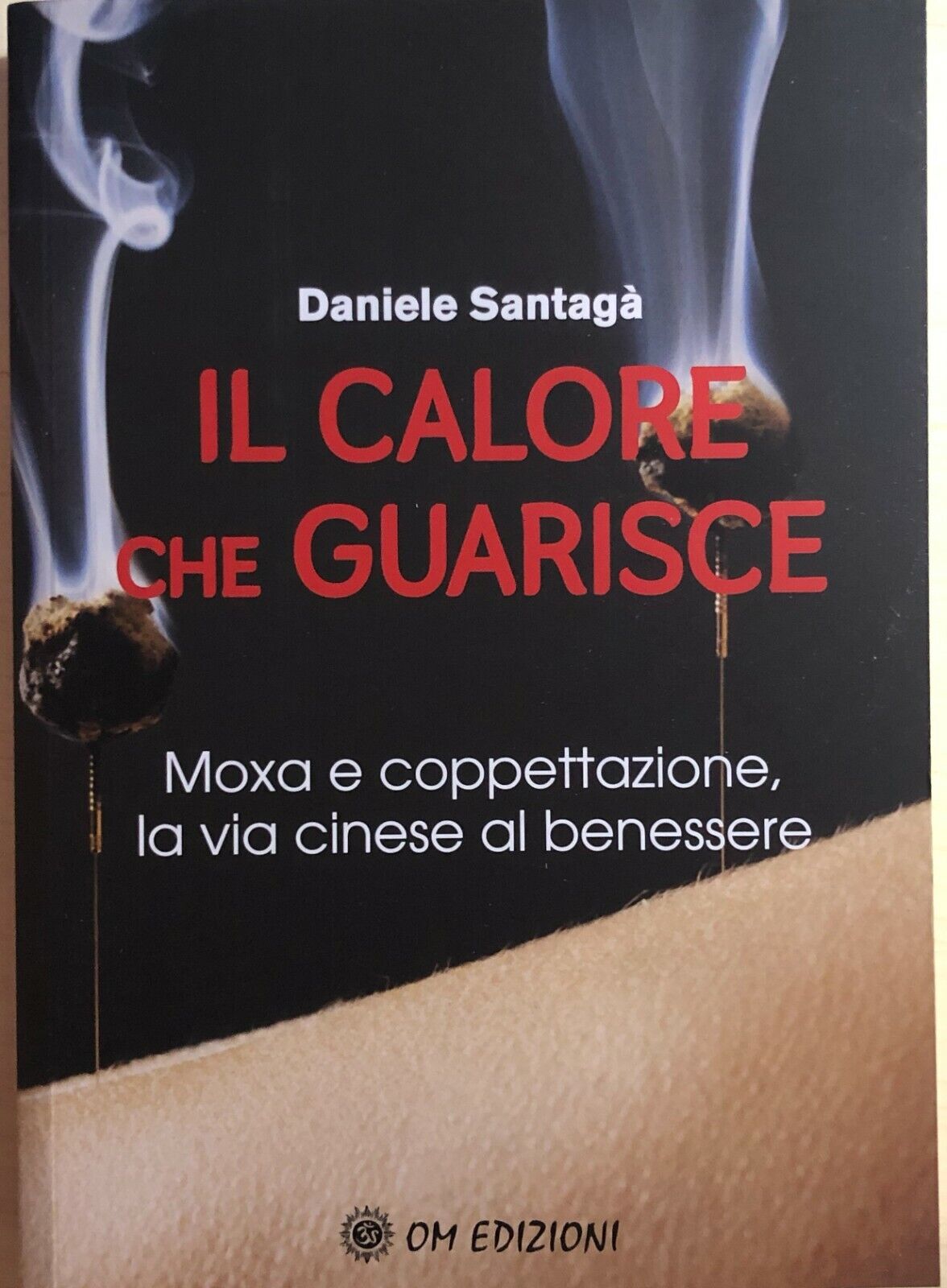 Il calore che guarisce di Daniele Santag?, 2020, OM Edizioni libro usato