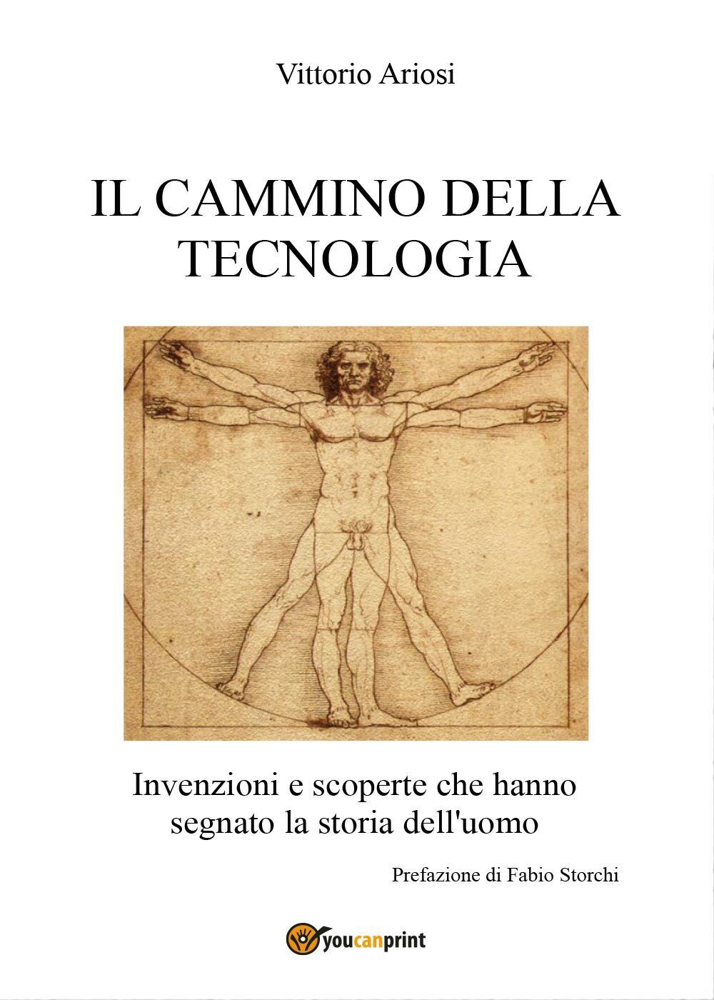 Il cammino della Tecnologia  di Vittorio Ariosi,  2017,  Youcanprint libro usato