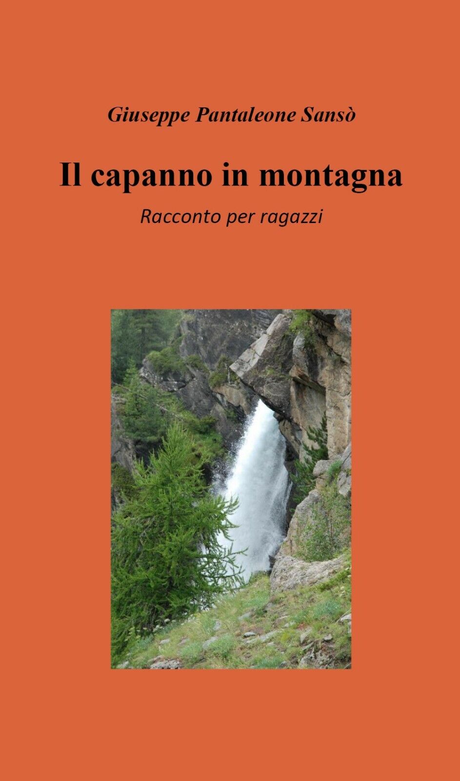 Il capanno in montagna - Giuseppe Pantaleone Sans?,  2019,  Youcanprint libro usato