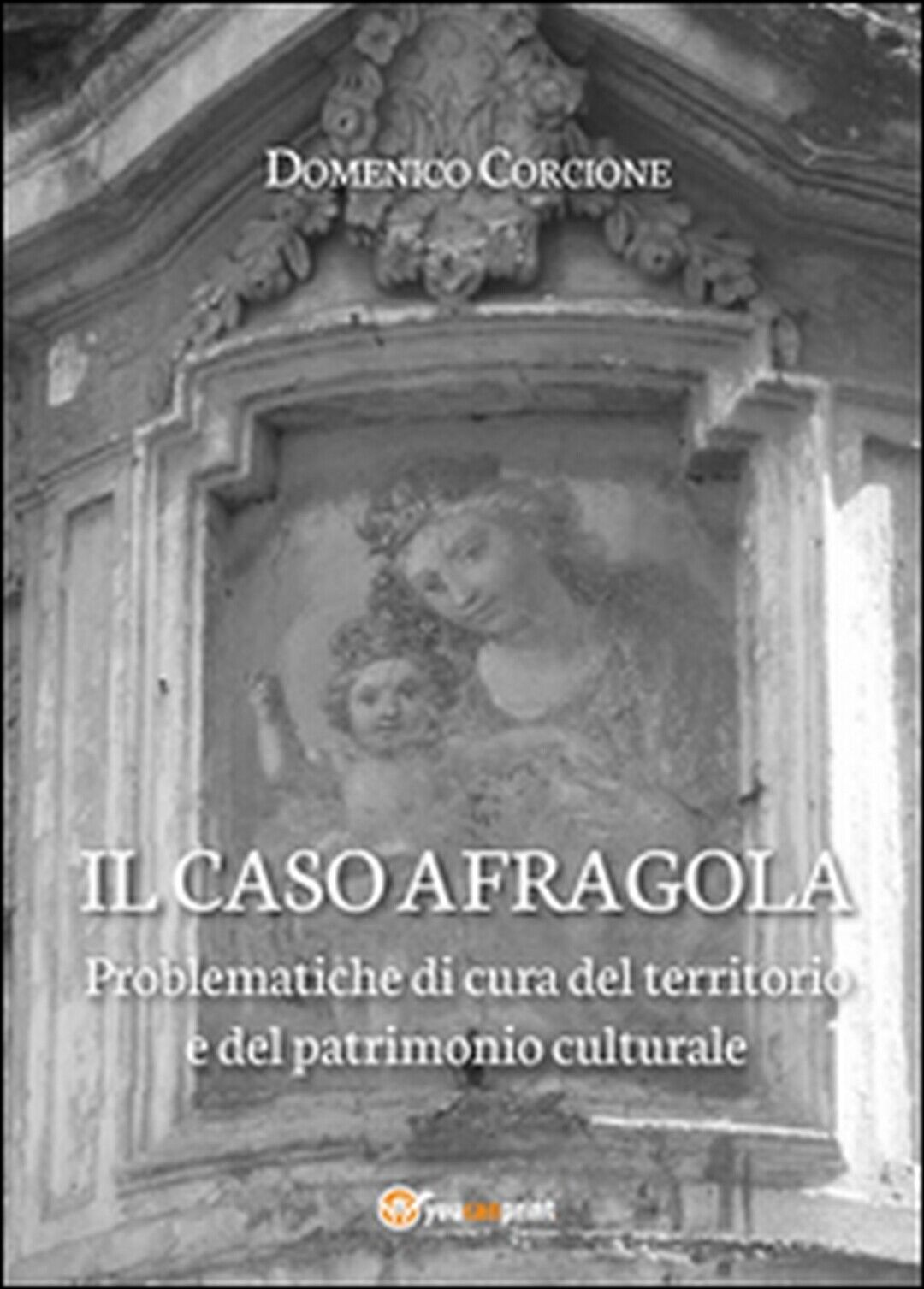 Il caso Afragola - di Domenico Corcione,  2014,  Youcanprint libro usato