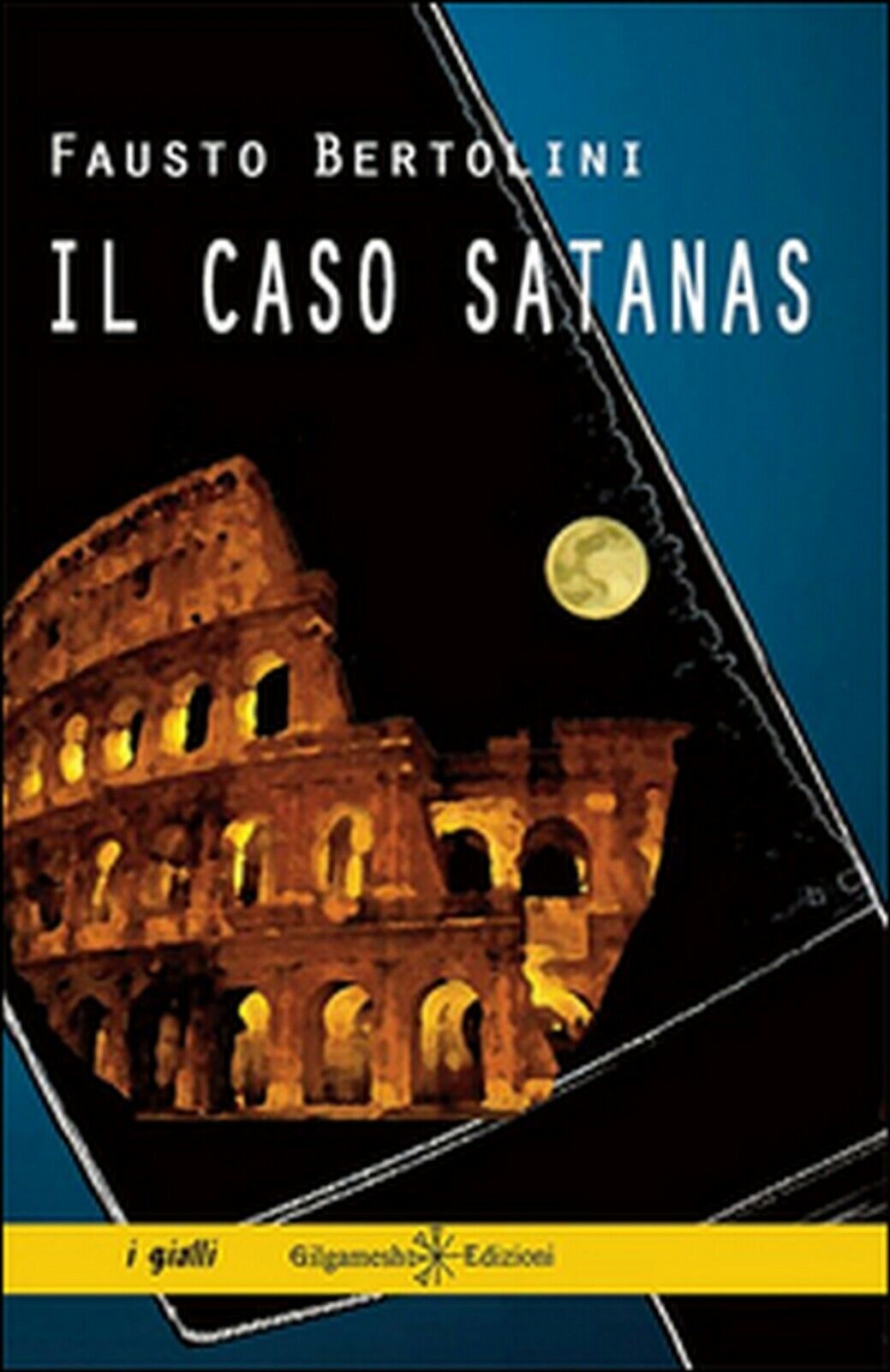 Il caso Satanas  di Fausto Bertolini,  2015,  Gilgamesh Edizioni libro usato