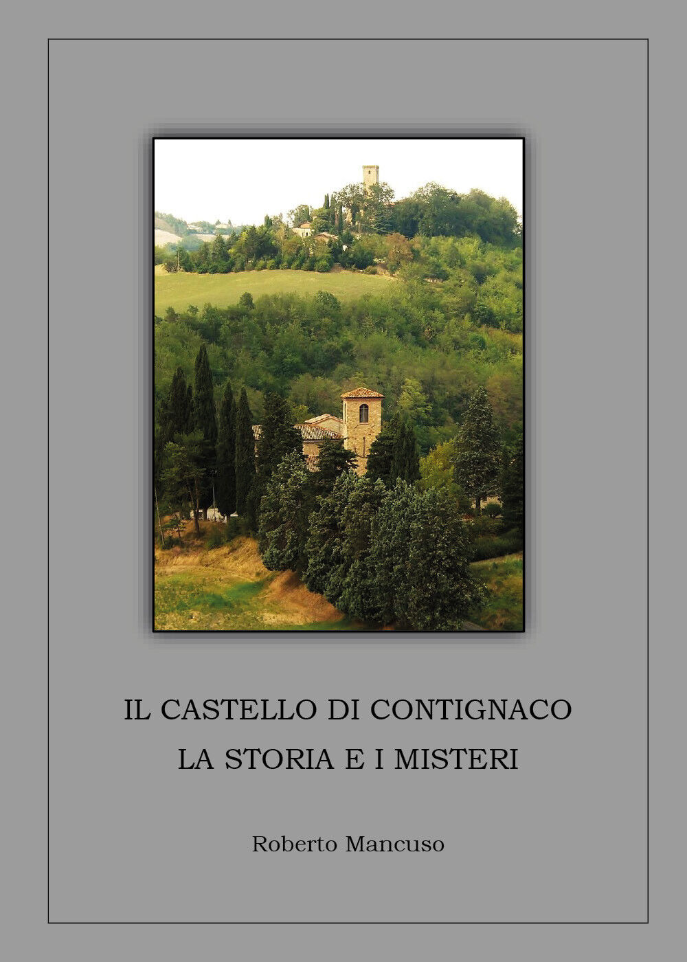Il castello di Contignaco La storia e i misteri - Roberto Mancuso,  2019 libro usato