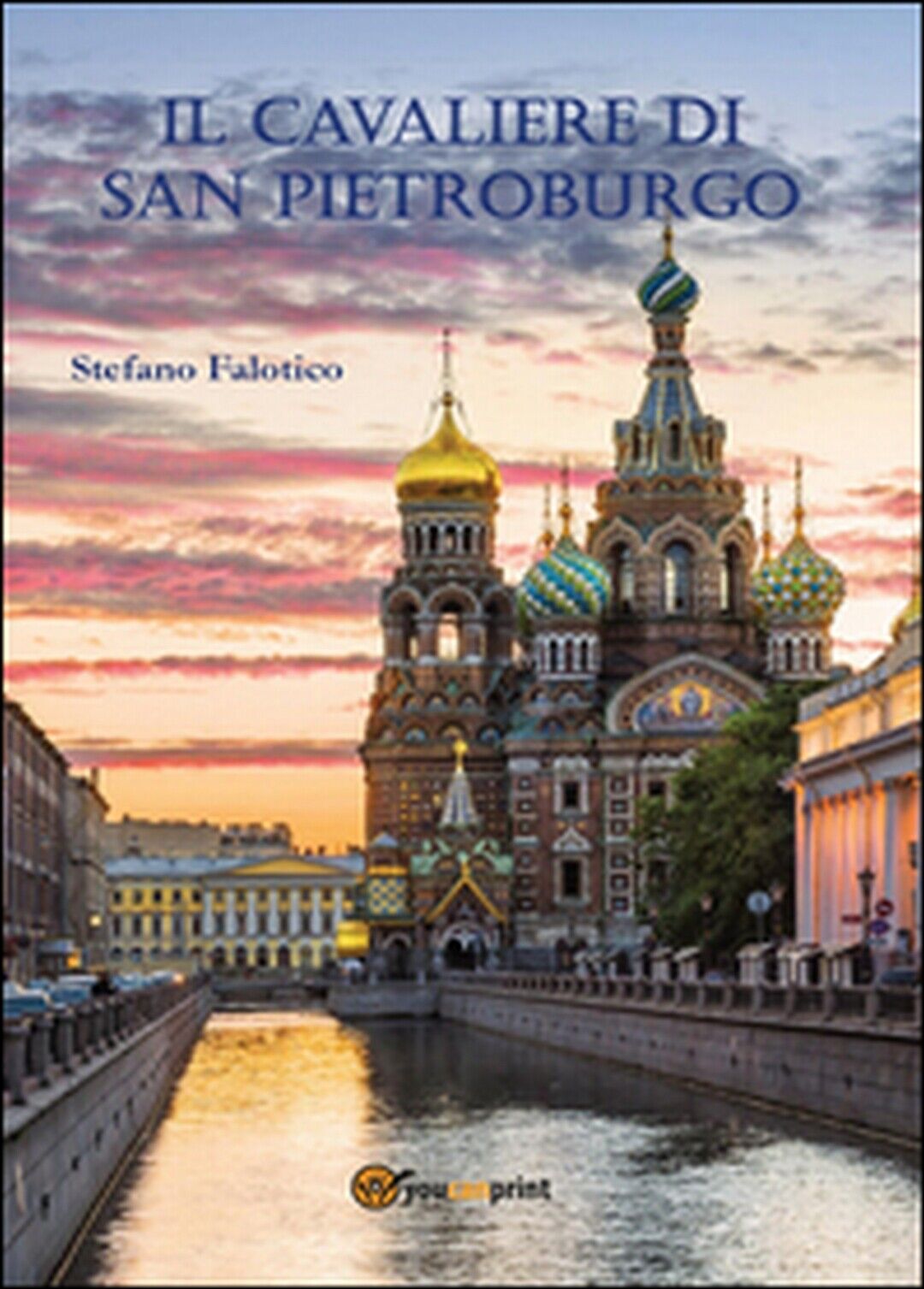 Il cavaliere di San Pietroburgo  di Stefano Falotico,  2016,  Youcanprint libro usato