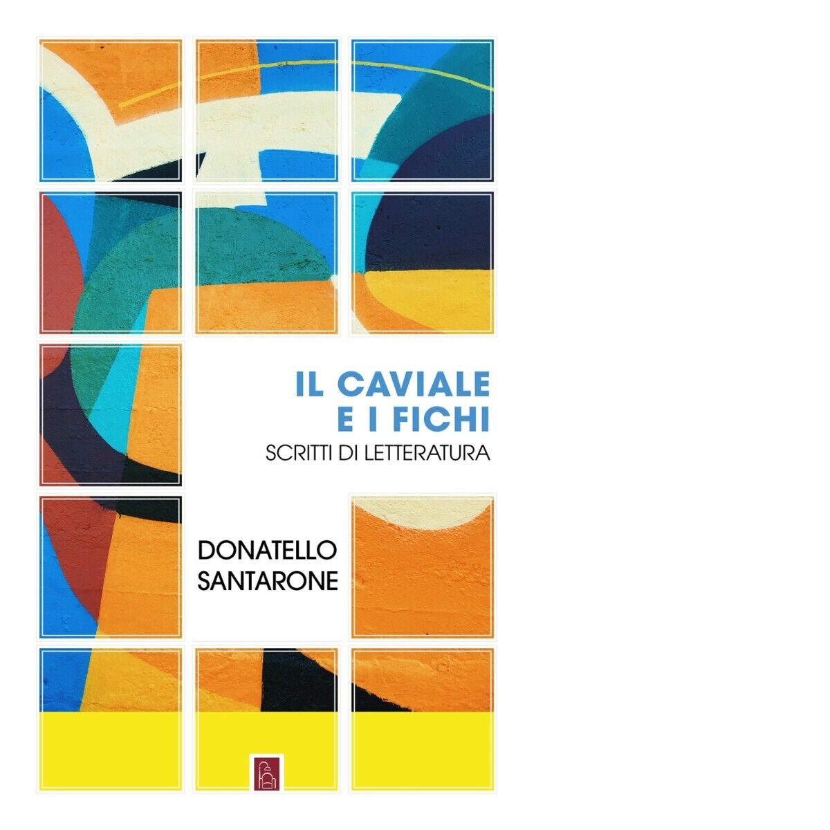  Il caviale e i fichi. Scritti di letteratura di Donatello Santarone, 2023, B libro usato