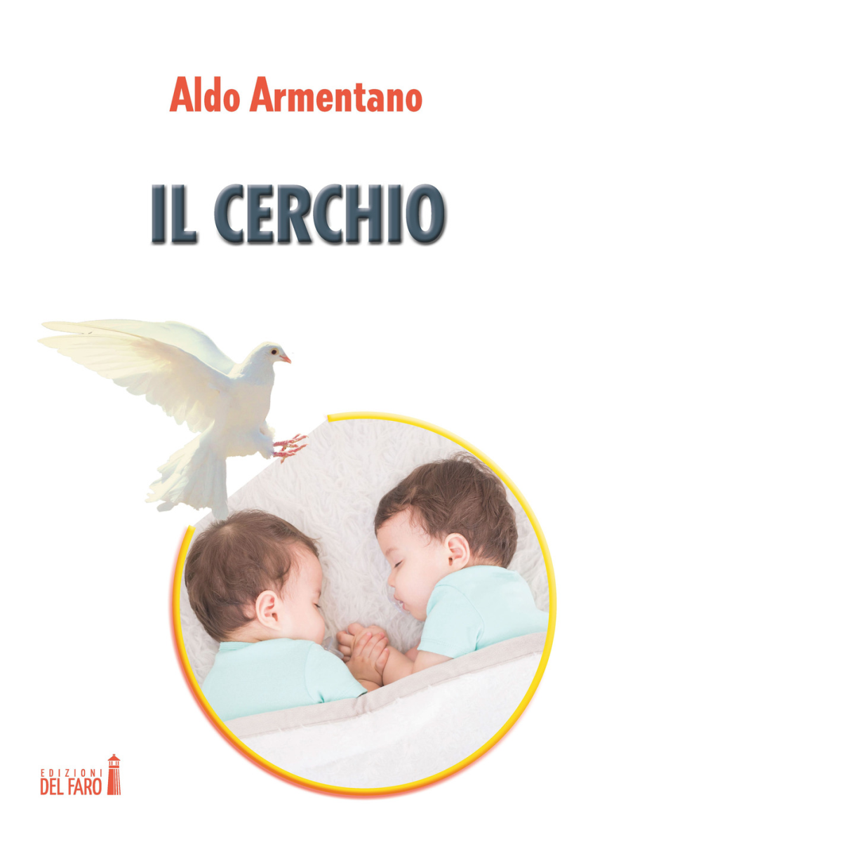 Il cerchio di Aldo Armentano - Edizioni Del Faro, 2017 libro usato