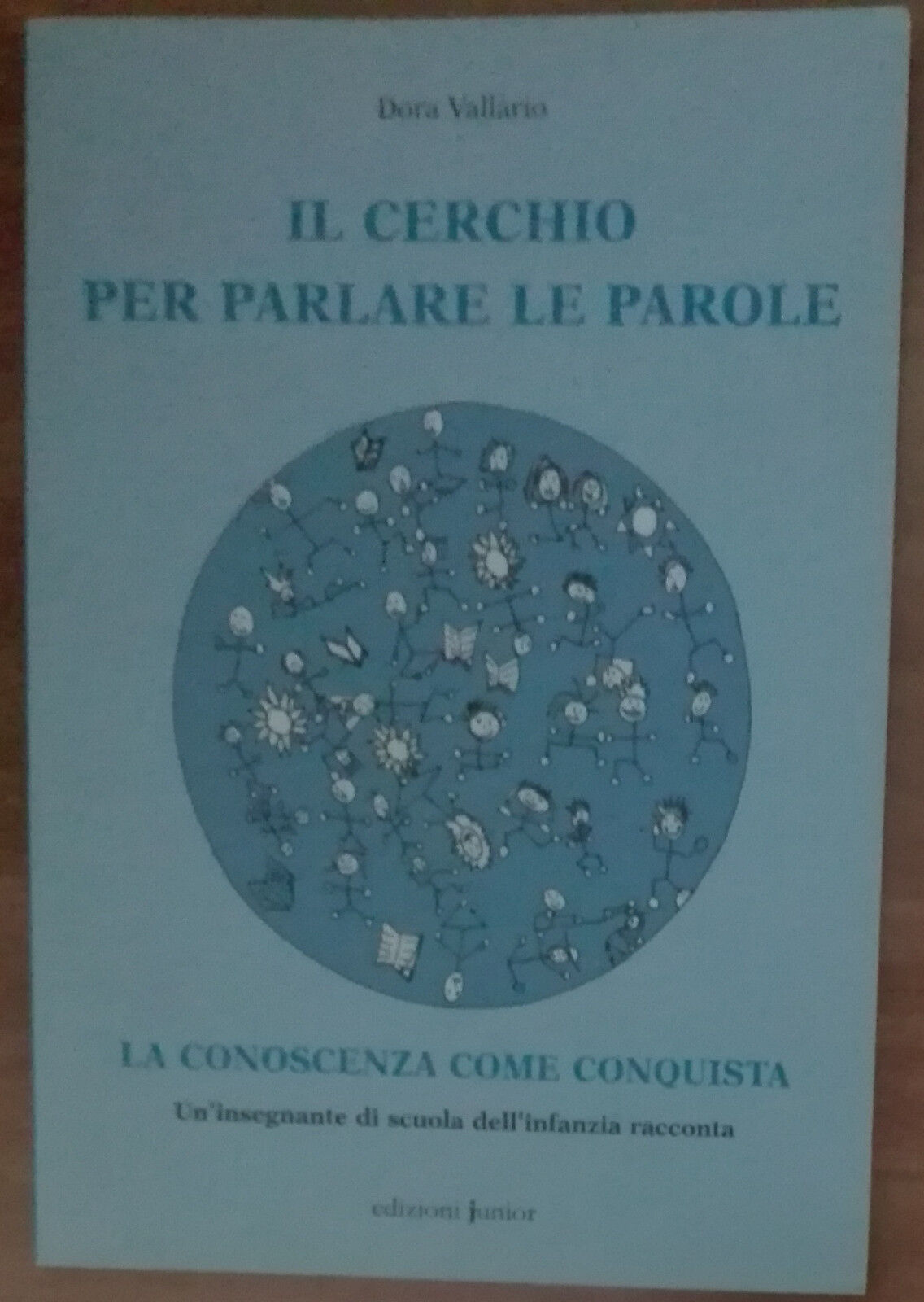 Il cerchio per parlare le parole - Dora Vallario - Edizioni Junior,2009 - A libro usato