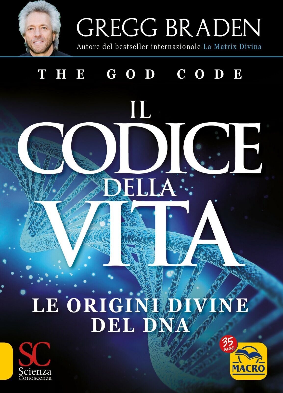 Il codice della vita. Le origini divine del DNA di Gregg Braden,  2021,  Macro E libro usato