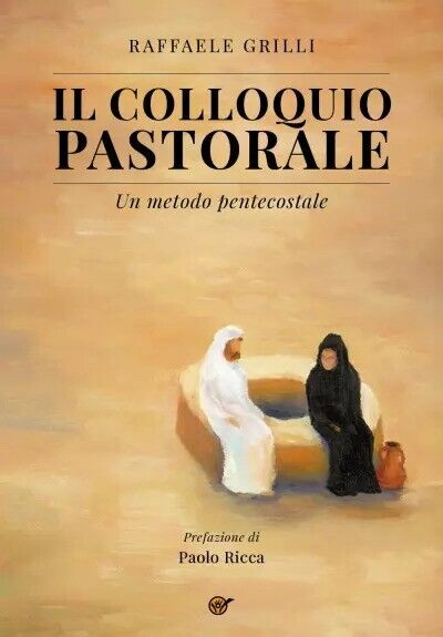 Il colloquio pastorale. Un metodo pentecostale di Raffaele Grilli, 2023, Youc libro usato