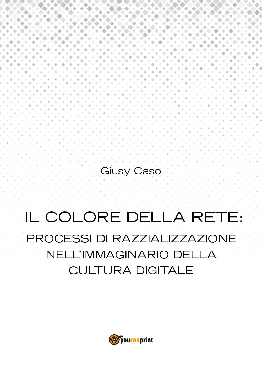 Il colore della rete -  Giusy Caso,  2014,  Youcanprint libro usato