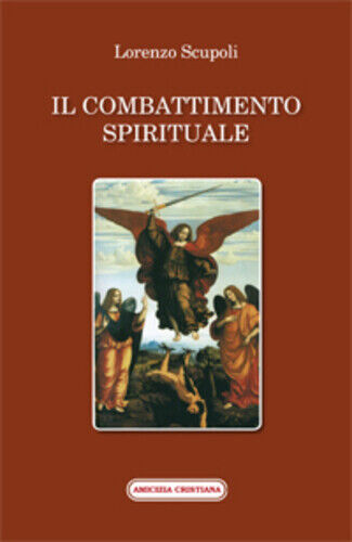 Il combattimento spirituale di Lorenzo Scrupoli, 2014, Edizioni Amicizia Cristia libro usato
