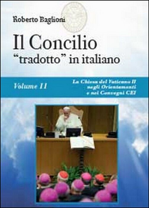 Il concilio ?tradotto? in italiano Vol.2 - Roberto Baglioni,  2014,  Youcanprint libro usato