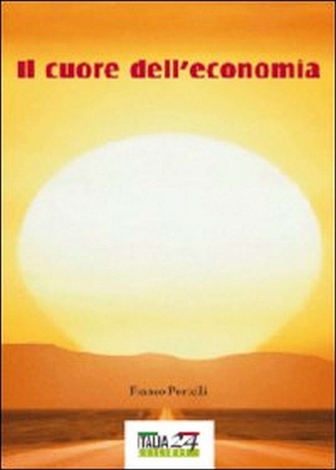 Il cuore delL'economia  di Franco Portelli,  2012,  Youcanprint libro usato