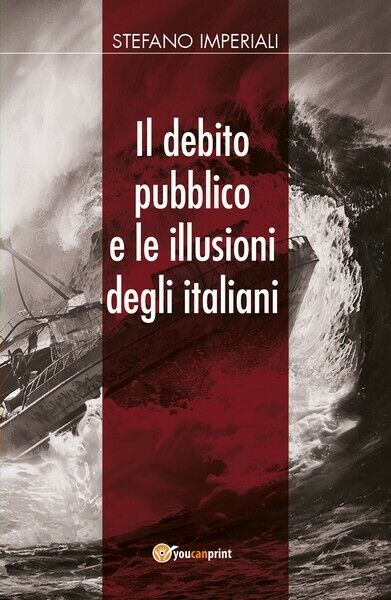 Il debito pubblico e le illusioni degli italiani  di Stefano Imperiali -  ER libro usato