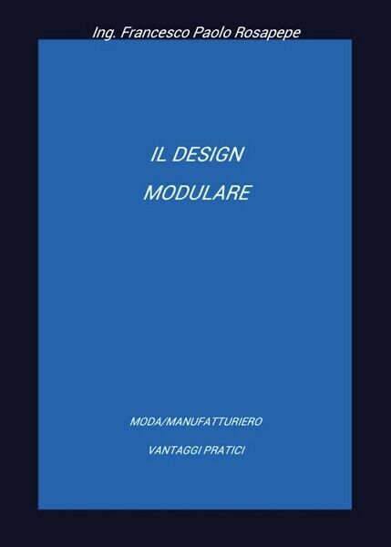 Il design modulare  di Francesco Paolo Rosapepe,  2018,  Youcanprint - ER libro usato