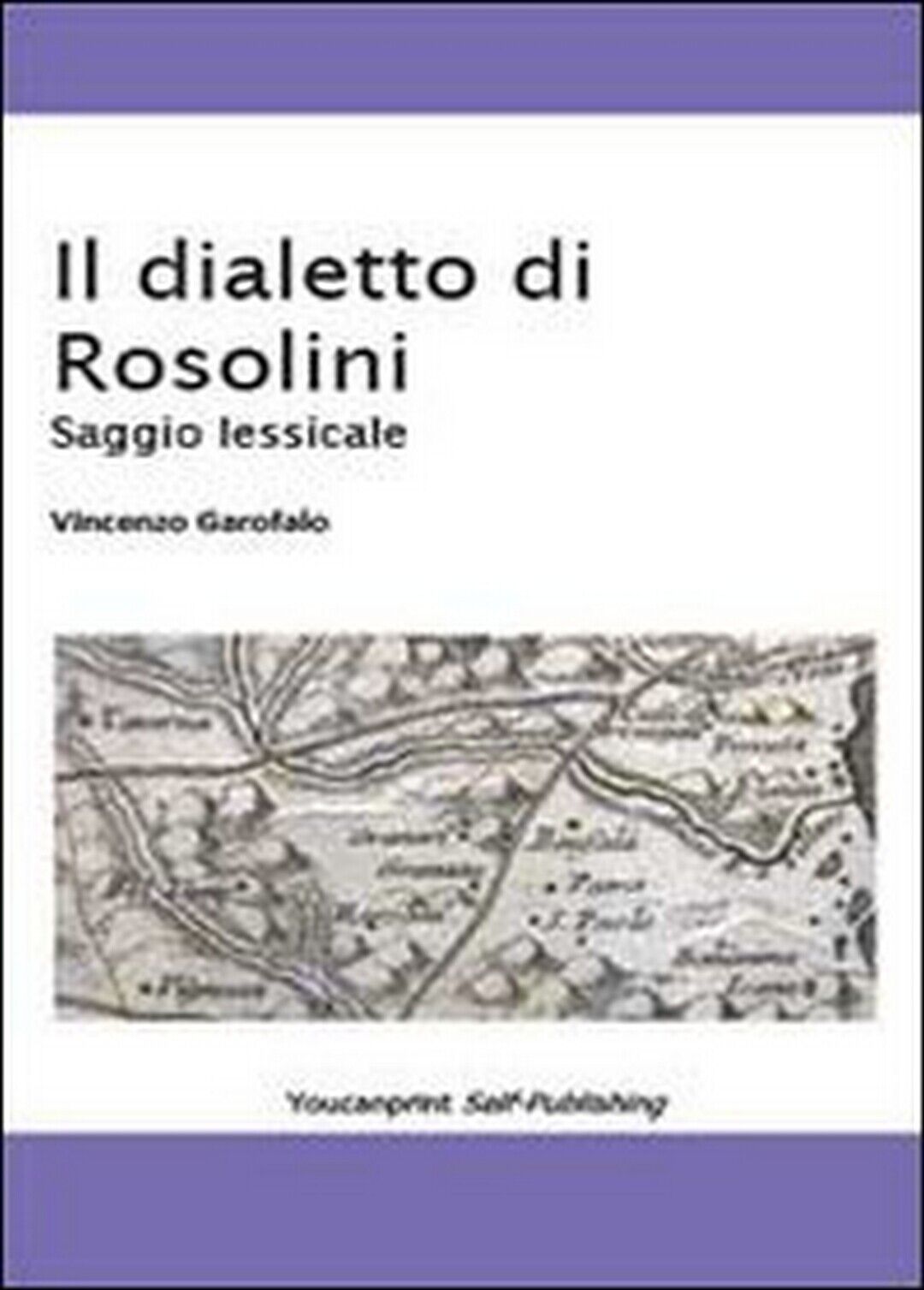 Il dialetto di Rosolini  di Vincenzo Garofalo,  2013,  Youcanprint libro usato