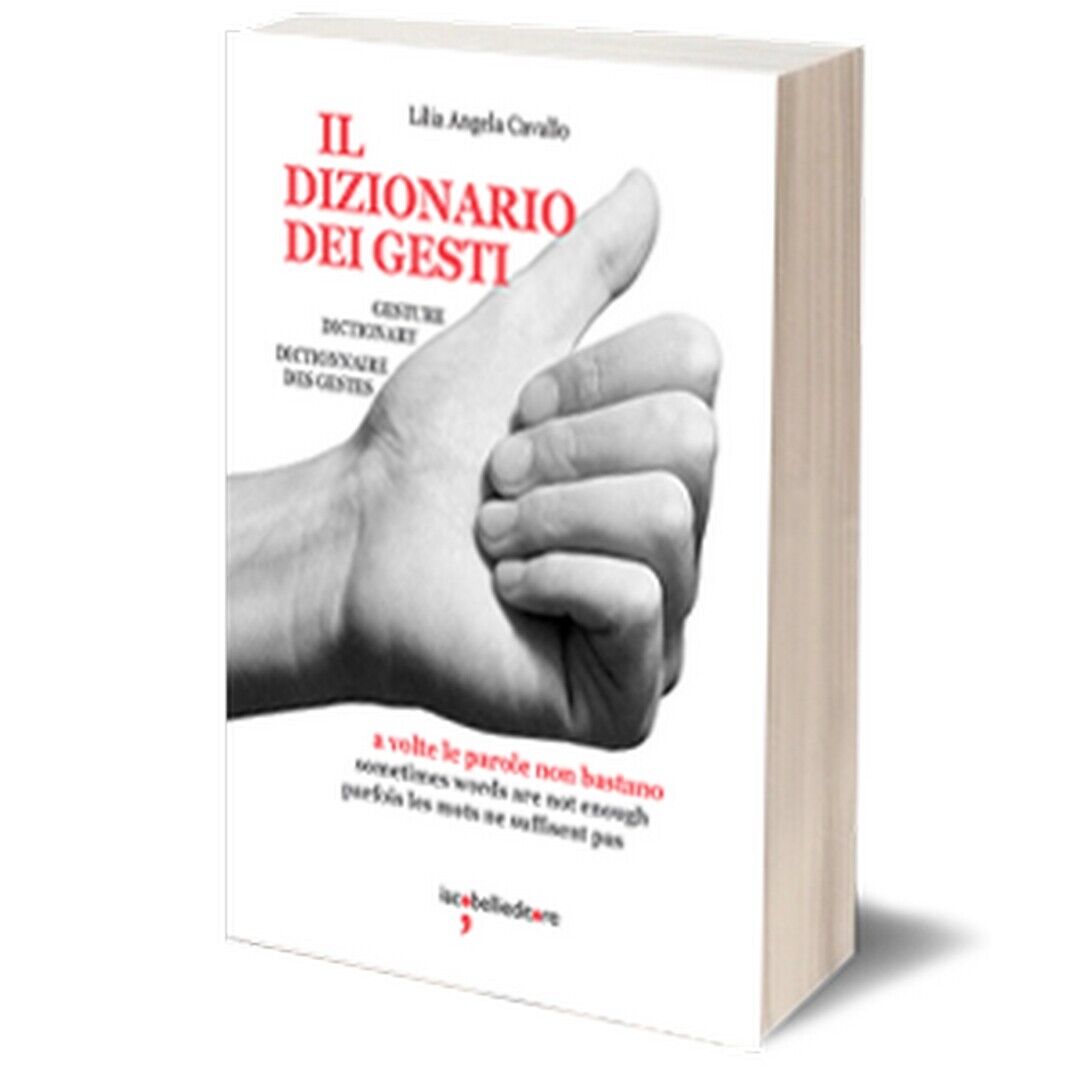 Il dizionario dei gesti  di Lilia Angela Cavallo,  2017,  Iacobelli Editore libro usato