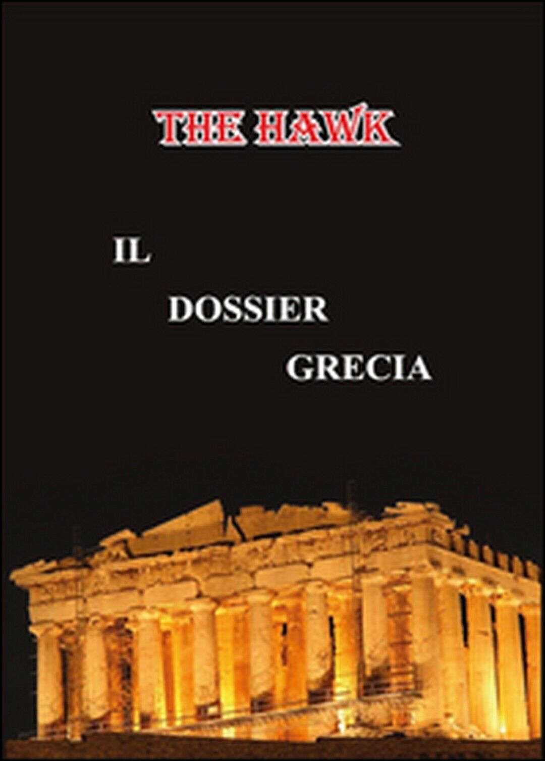 Il dossier Grecia  di The Hawk,  2015,  Youcanprint libro usato
