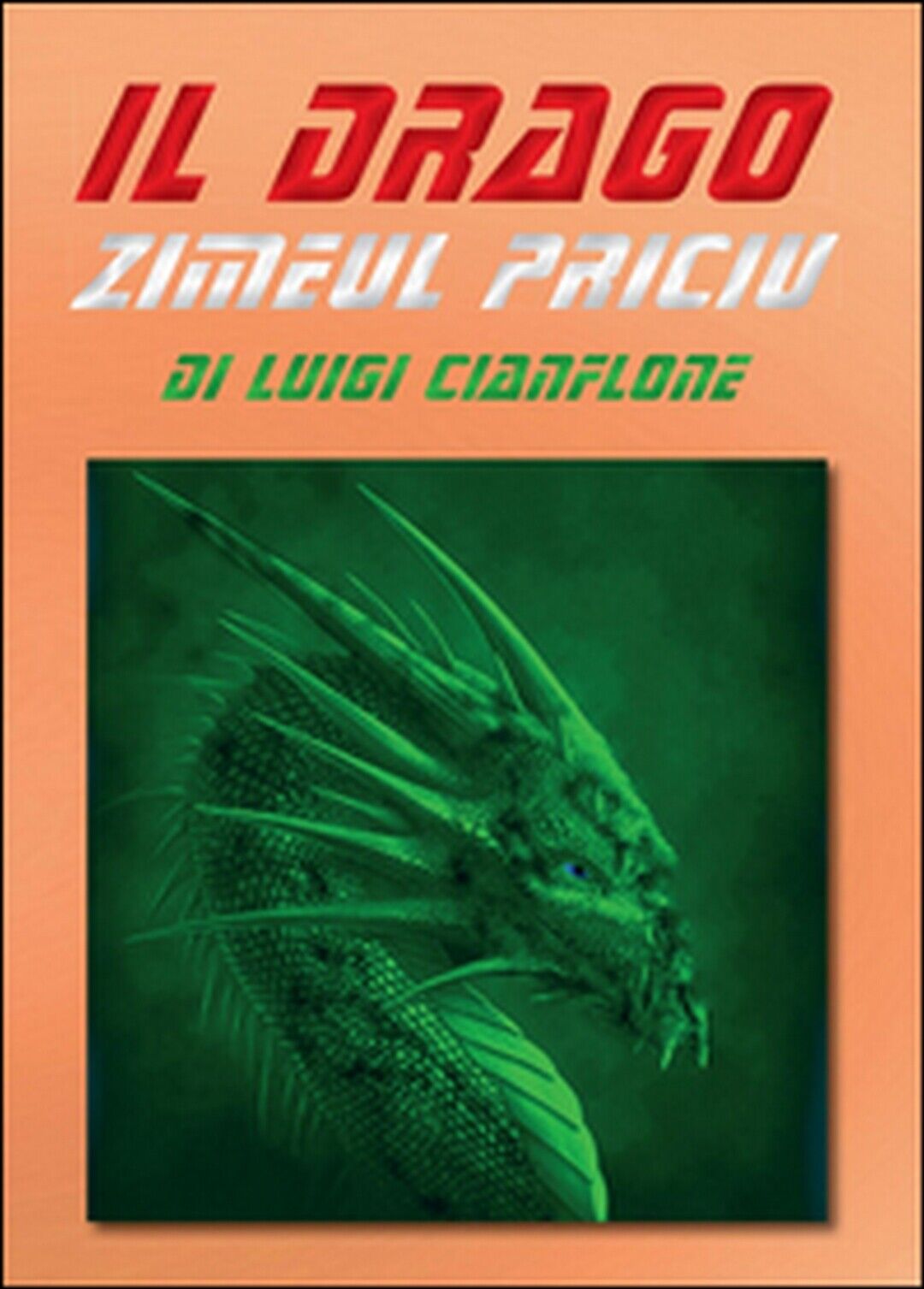 Il drago Zimeul Priciu  di Luigi Cianflone,  2015,  Youcanprint libro usato