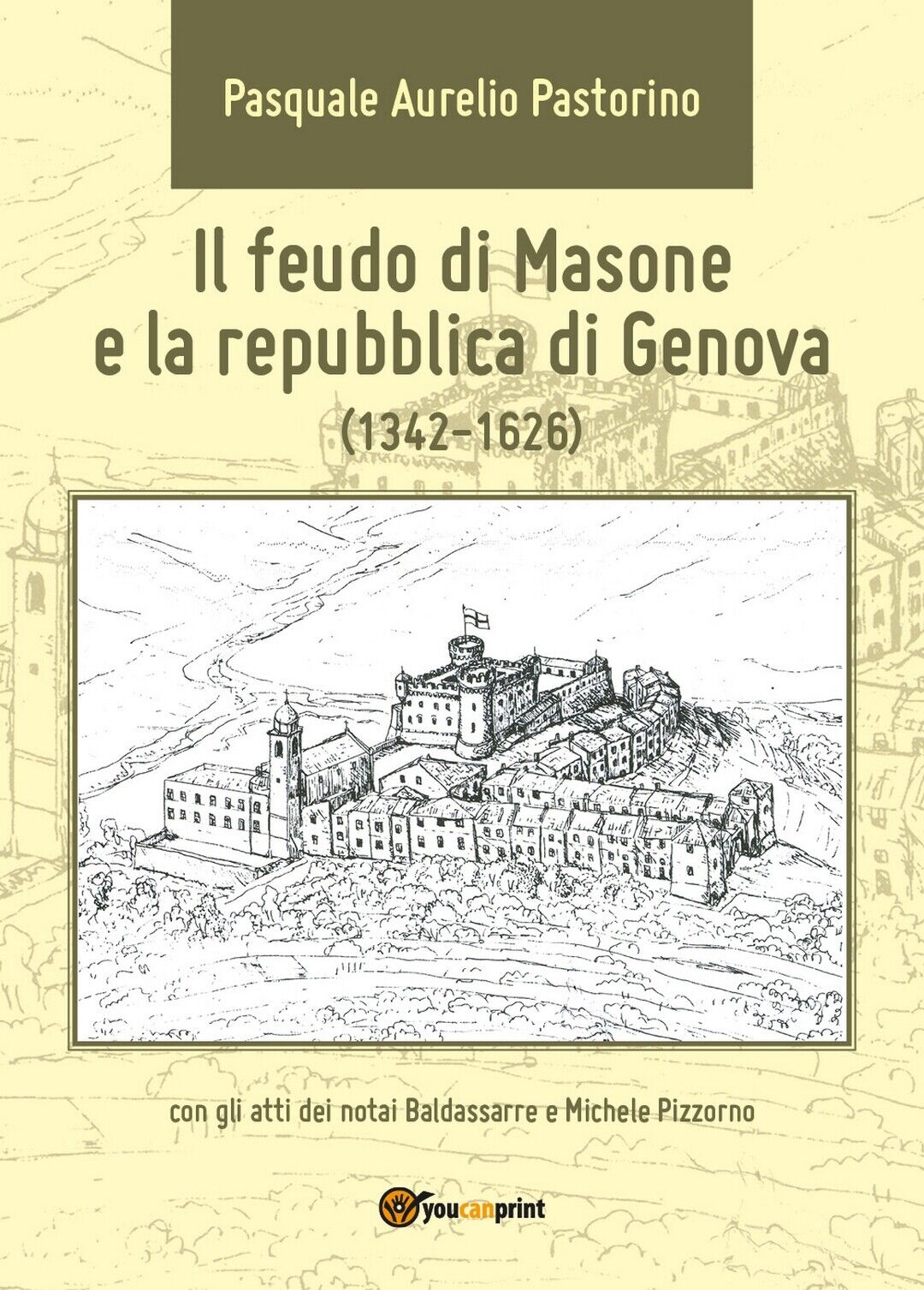 Il feudo di Masone e la repubblica di Genova (1342-1626) - P. Pastorino, 2017 libro usato