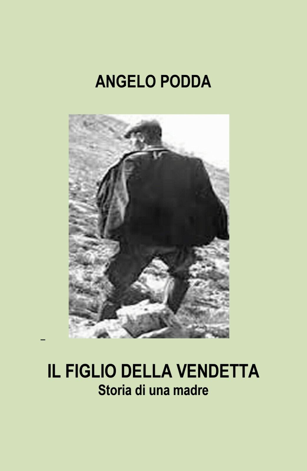 Il figlio della vendetta. Storia di una madre  di Angelo Podda,  2019,  Youcanp. libro usato