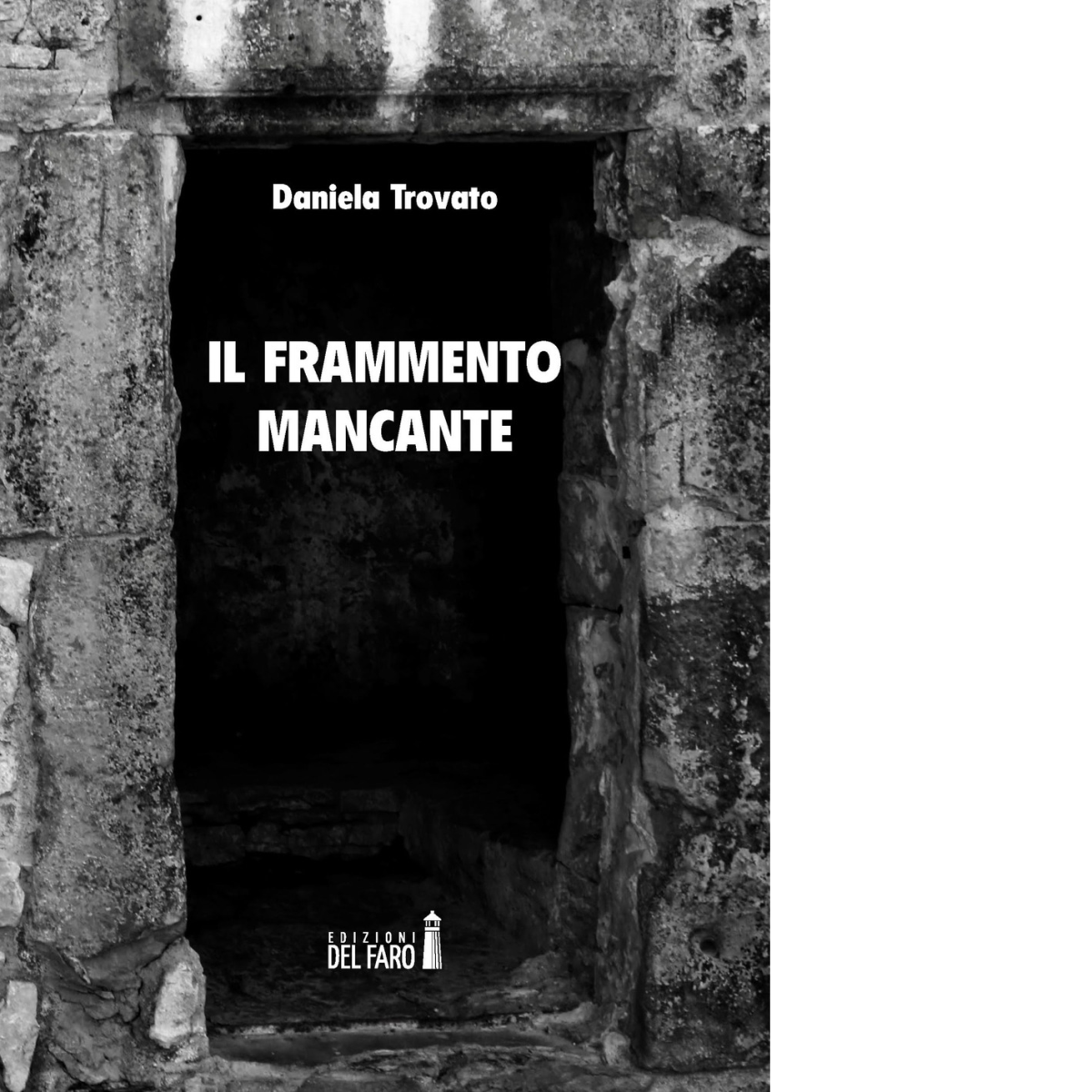 Il frammento mancante di Trovato Daniela - Edizioni Del Faro, 2022 libro usato