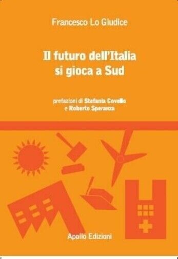 Il futuro delL'Italia si gioca a Sud di Francesco Lo Giudice, 2016, Apollo Ed libro usato