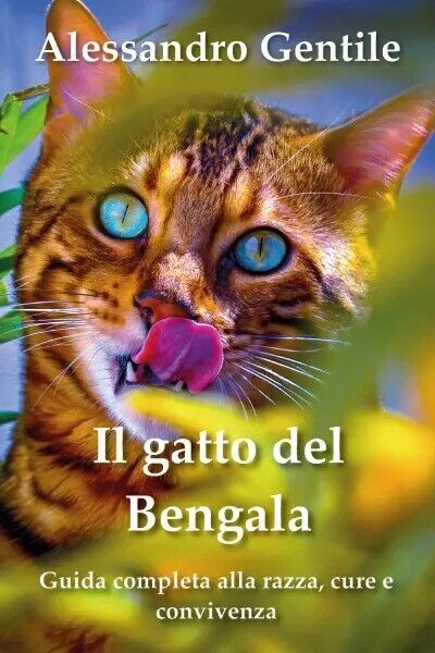  Il gatto del Bengala: guida completa alla razza, cure e convivenza di Alessand libro usato