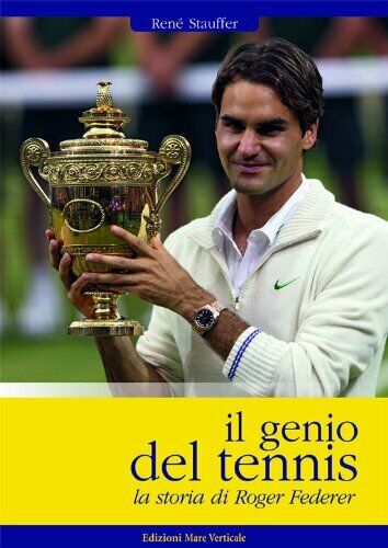 Il genio del tennis, la storia di Roger Federer - Stauffer - Mare Verticale,2013 libro usato