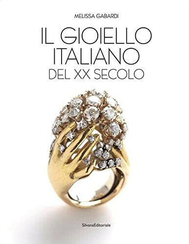 Il gioiello italiano del XX secolo. Ediz. a colori - Melissa Gabardi - 2017 libro usato