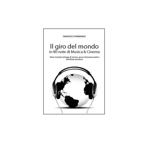 Il giro del mondo in 80 note di musica & cinema - Francesco Primerano,  2014,  Y libro usato