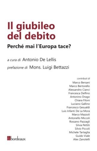 Il giubileo del debito. Perch? mai L'Europa tace? di Antonio De Lellis, 2015,  libro usato