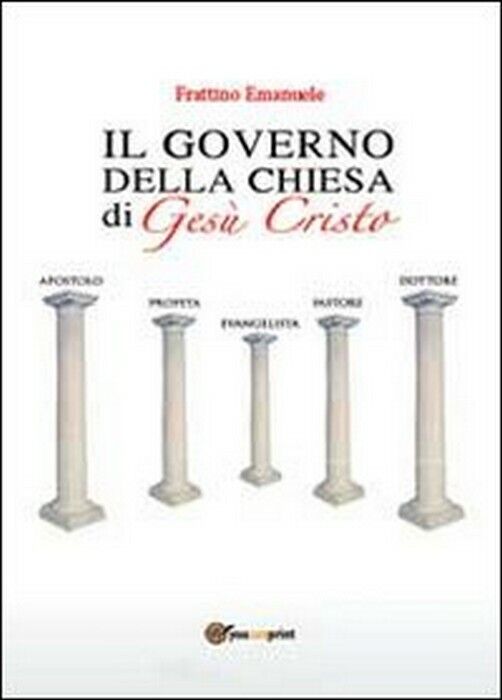 Il governo della Chiesa di Ges? Cristo - Emanuele Frattino,  2013,  Youcanprint libro usato