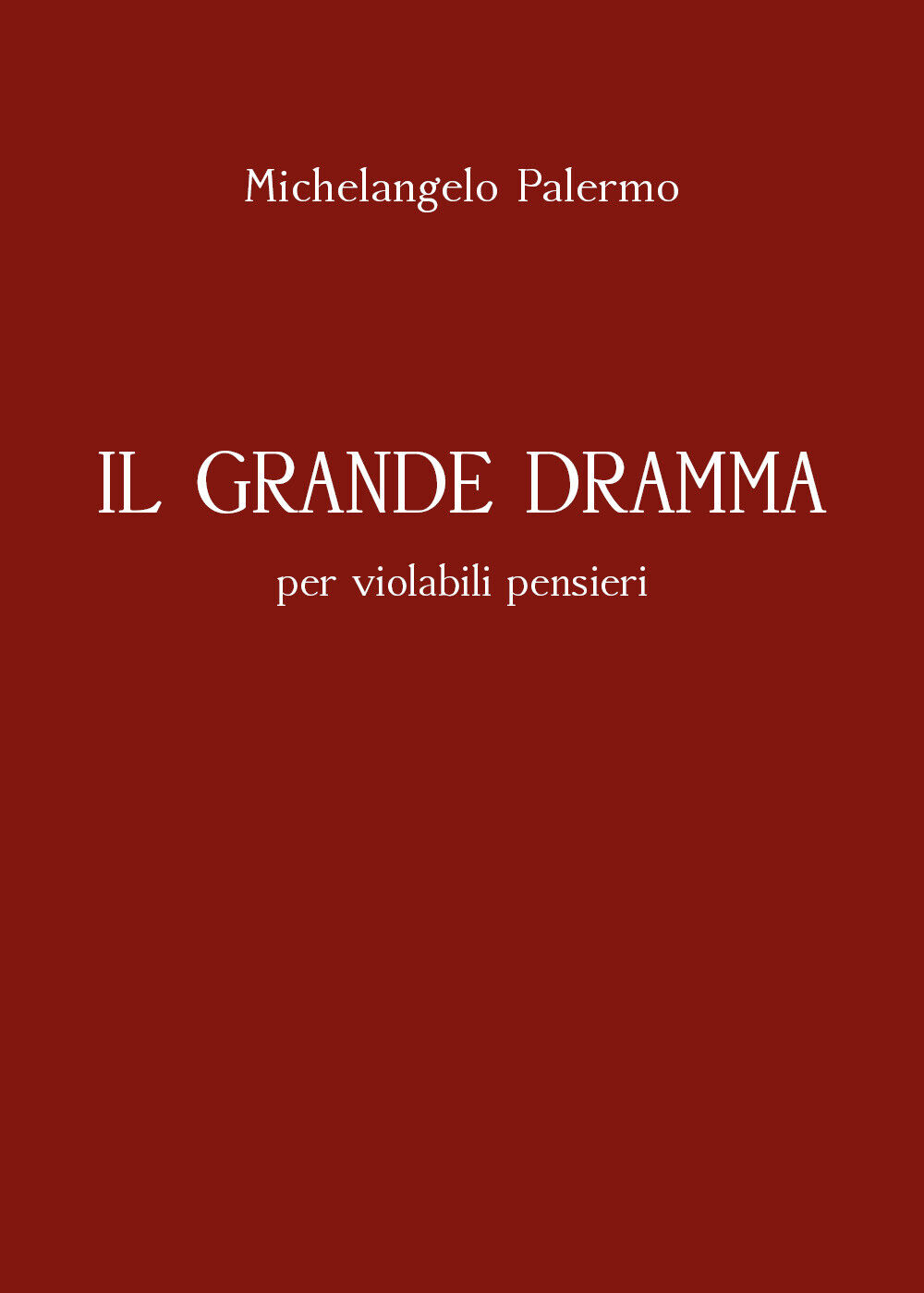 Il grande dramma per violabili pensieri di Michelangelo Palermo,  2021,  Youcanp libro usato