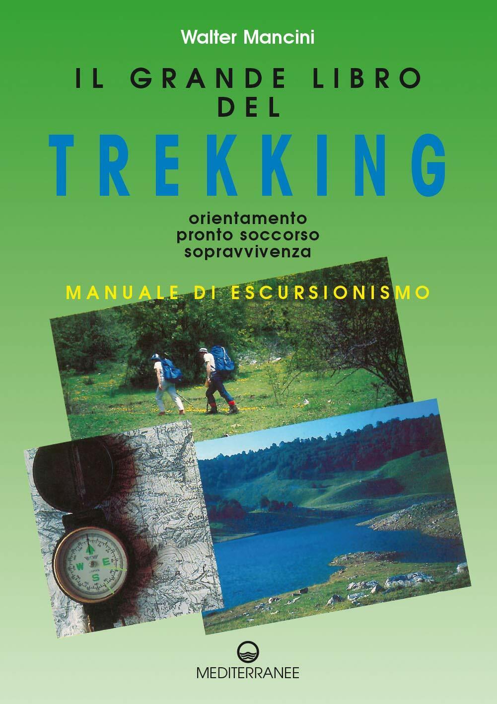 Il grande libro del trekking - Walter Mancini - Edizioni Mediterranee, 1994 libro usato