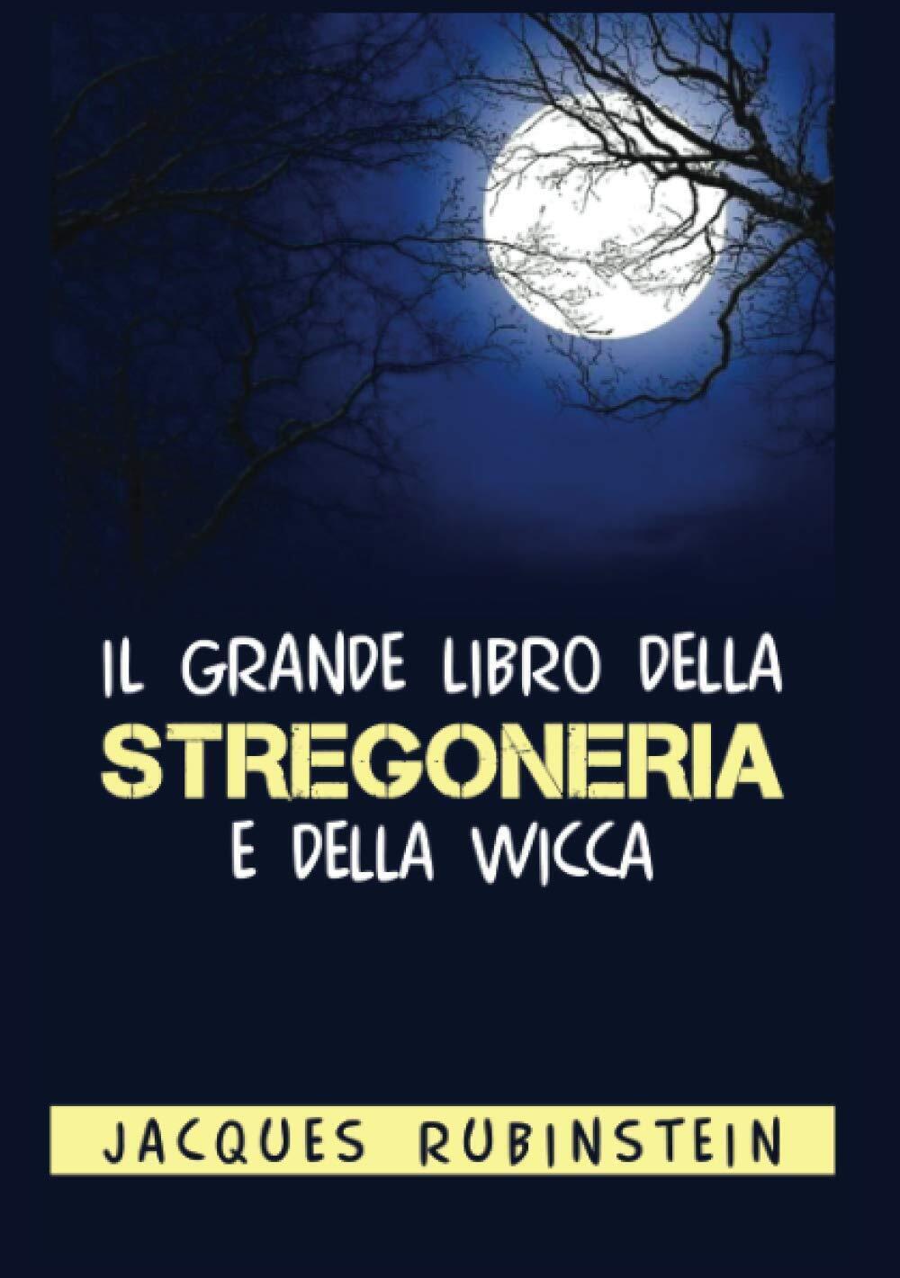 Il grande libro della Stregoneria e della Wicca - Jacques Rubinstein - 2021 libro usato