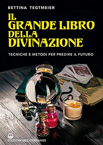 Il grande libro della divinazione -Bettina Tegtmeier-Edizioni Mediterranee, 2020 libro usato