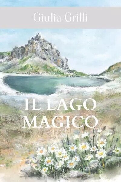 Il lago magico di Giulia Grilli, 2023, Youcanprint libro usato
