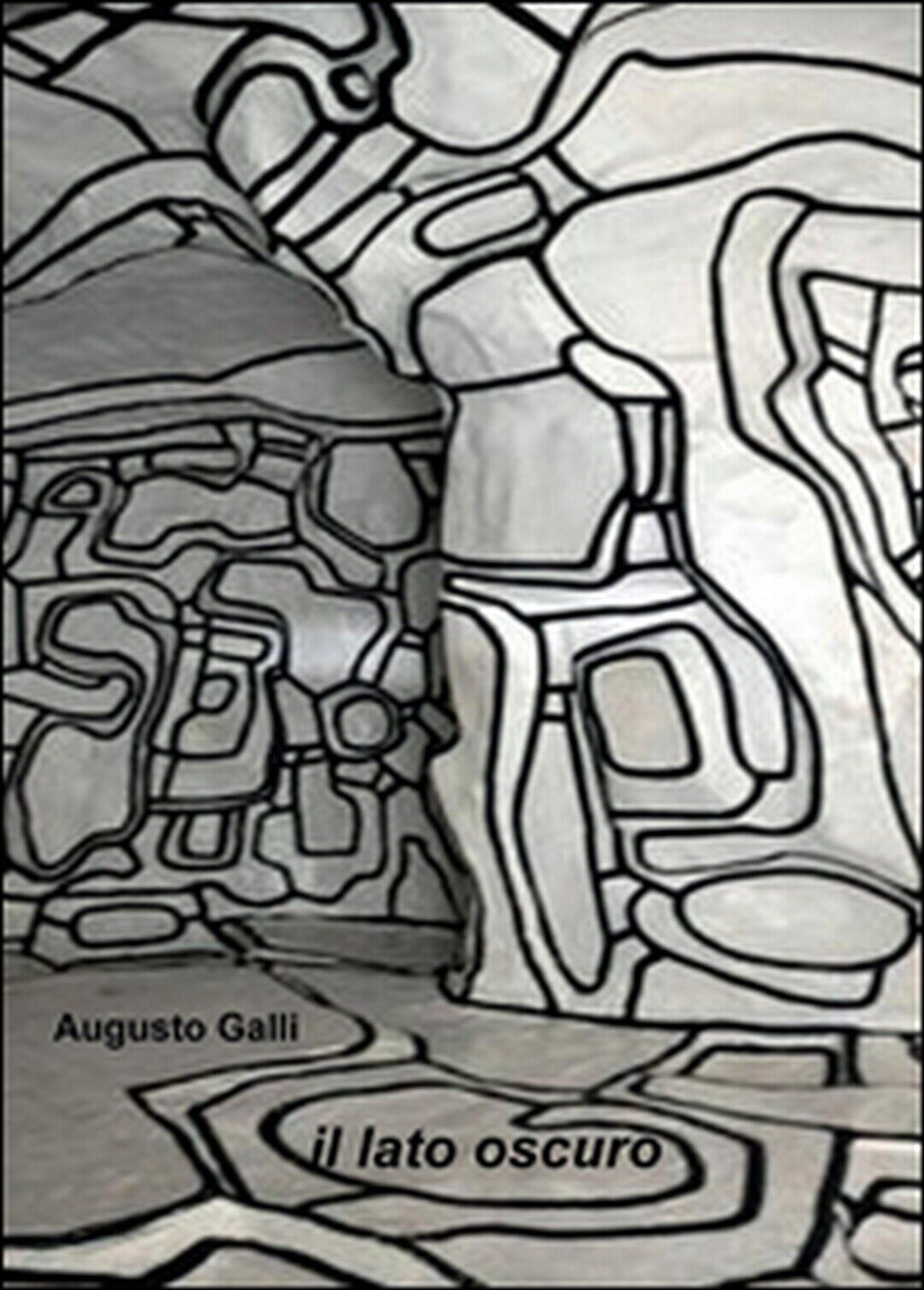 Il lato oscuro  di Augusto Galli,  2016,  Youcanprint libro usato