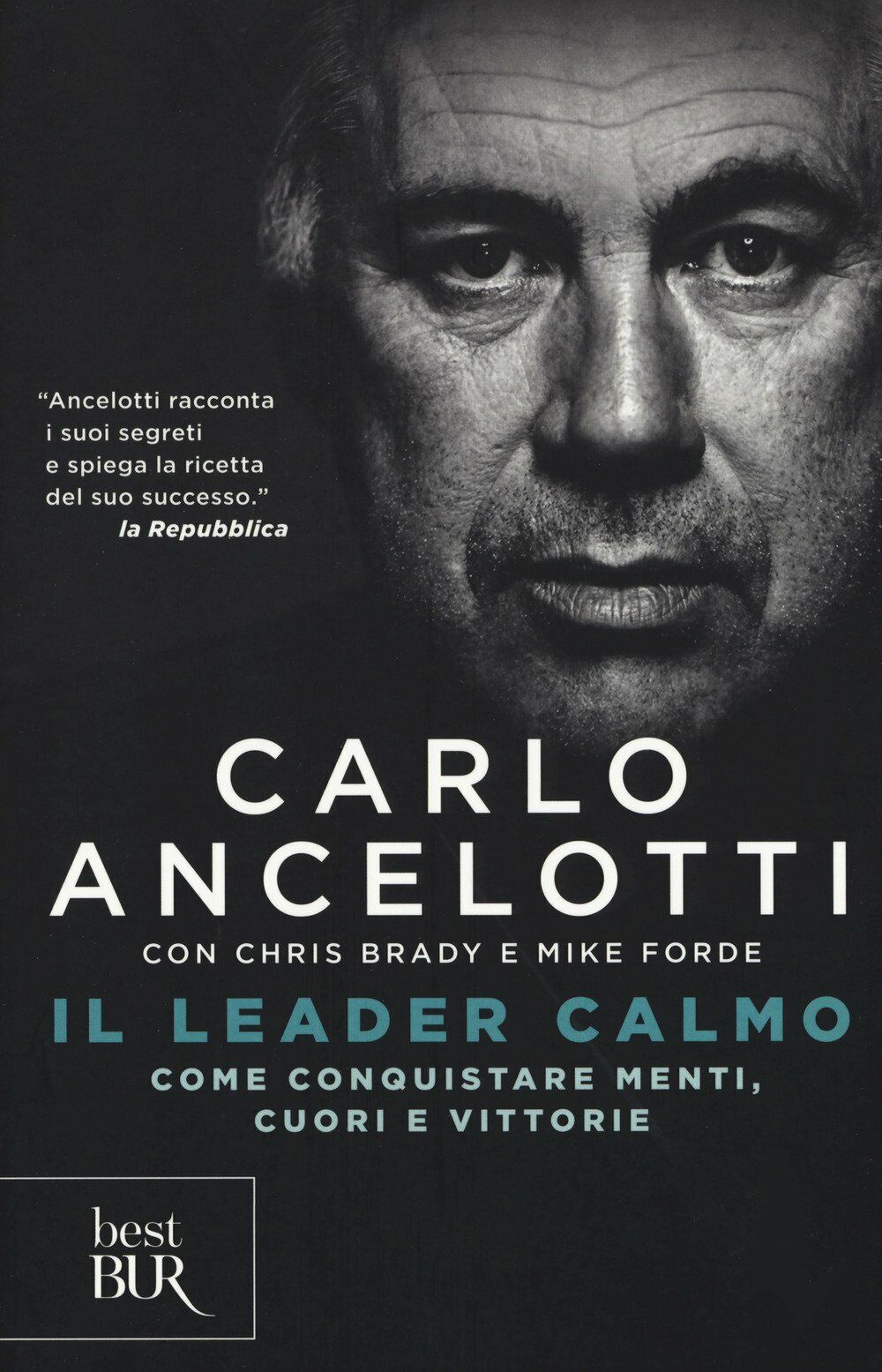Il leader calmo - Carlo Ancelotti, Chris Brady, Mike Forde - Rizzoli, 2017 libro usato