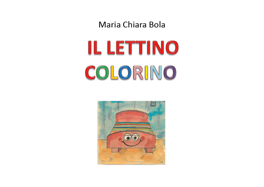 Il lettino colorino - Maria Chiara Bola,  2020,  Youcanprint libro usato