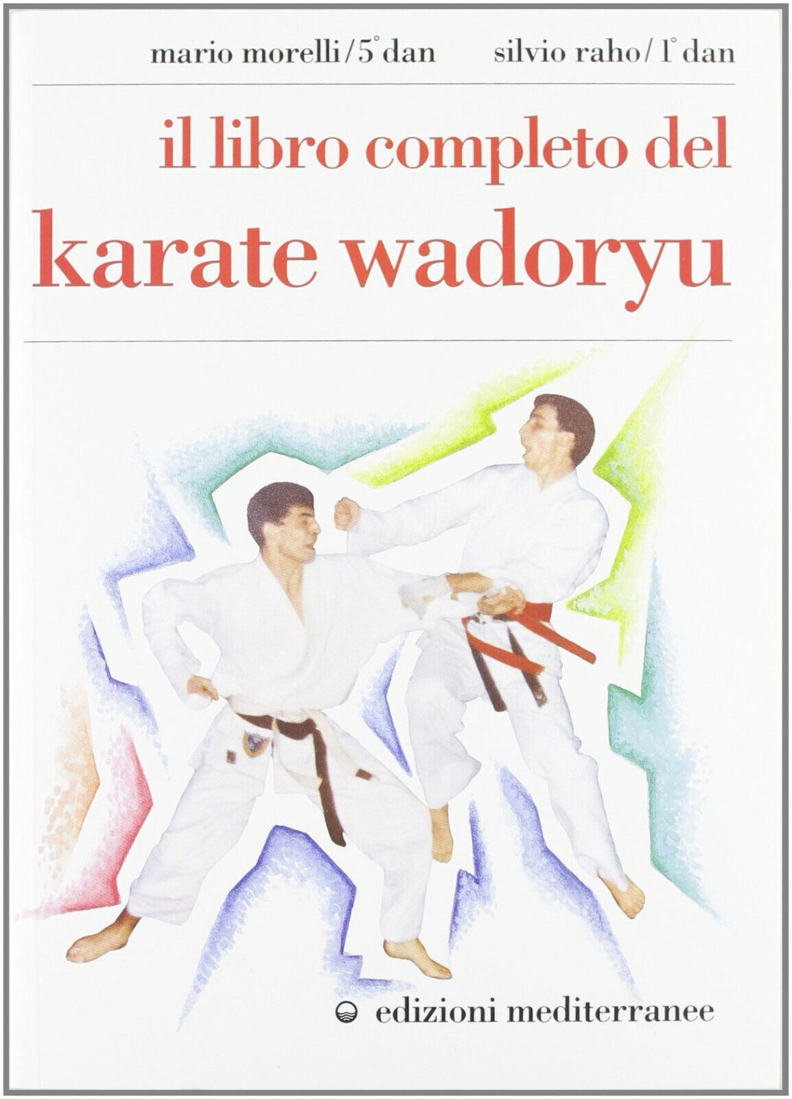 Il libro completo del karate wadoryu -Mario Morelli-Edizioni Merditerranee,1991 libro usato