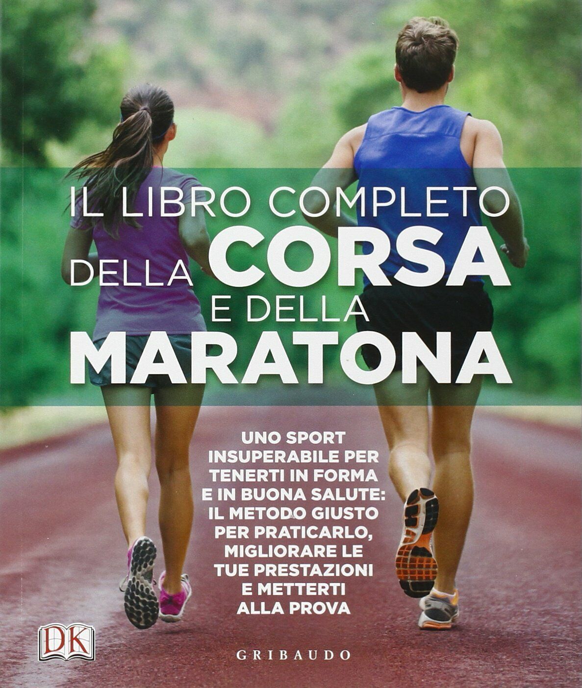 Il libro completo della corsa e della maratona - AA.VV. - Gribaudo, 2015 libro usato