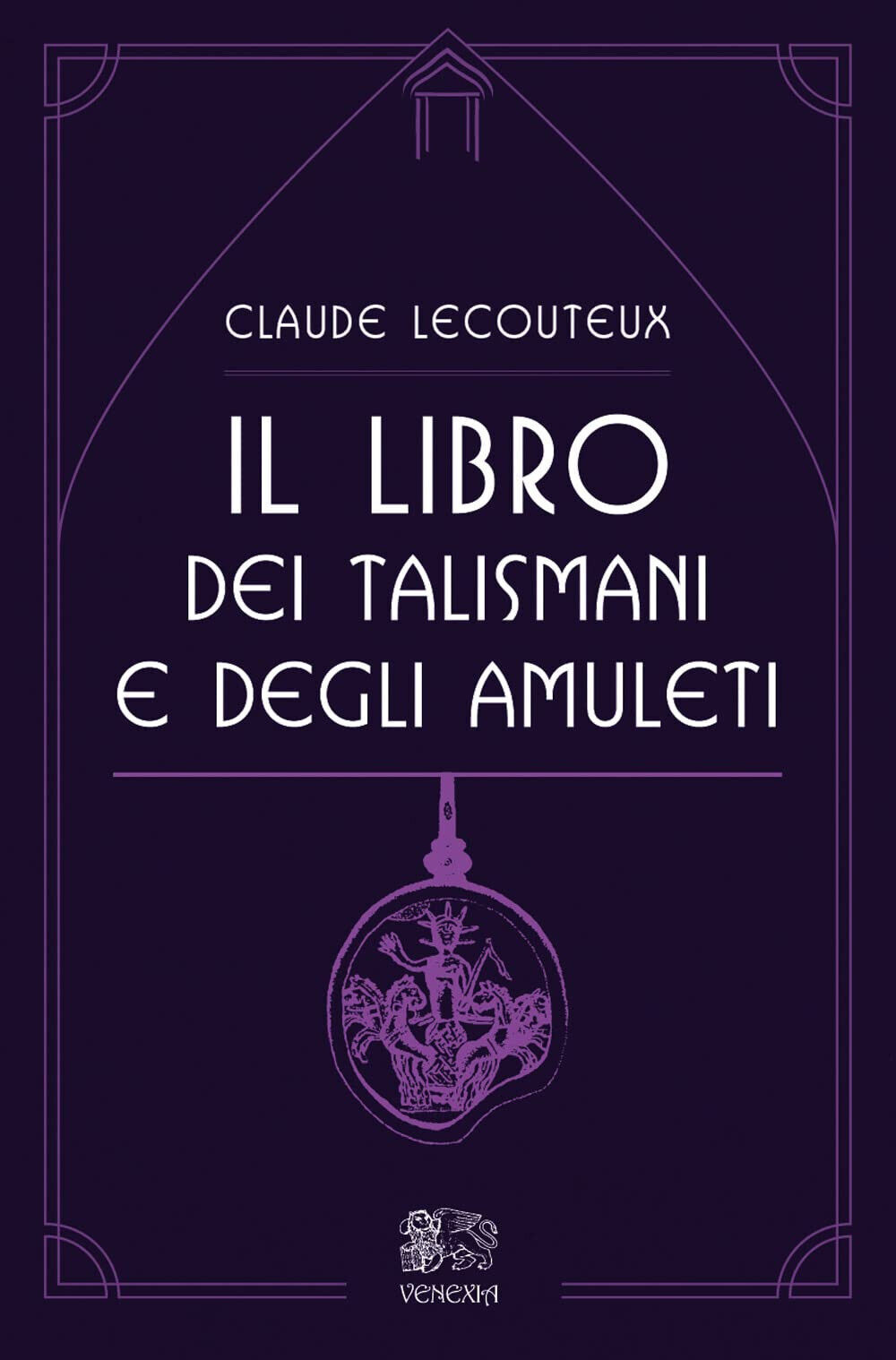 Il libro dei talismani e degli amuleti - Claude Lecouteux - Venexia, 2022 libro usato