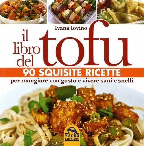 Il libro del tofu. 90 squisite ricette per mangiare con gusto e vivere sani e sn libro usato