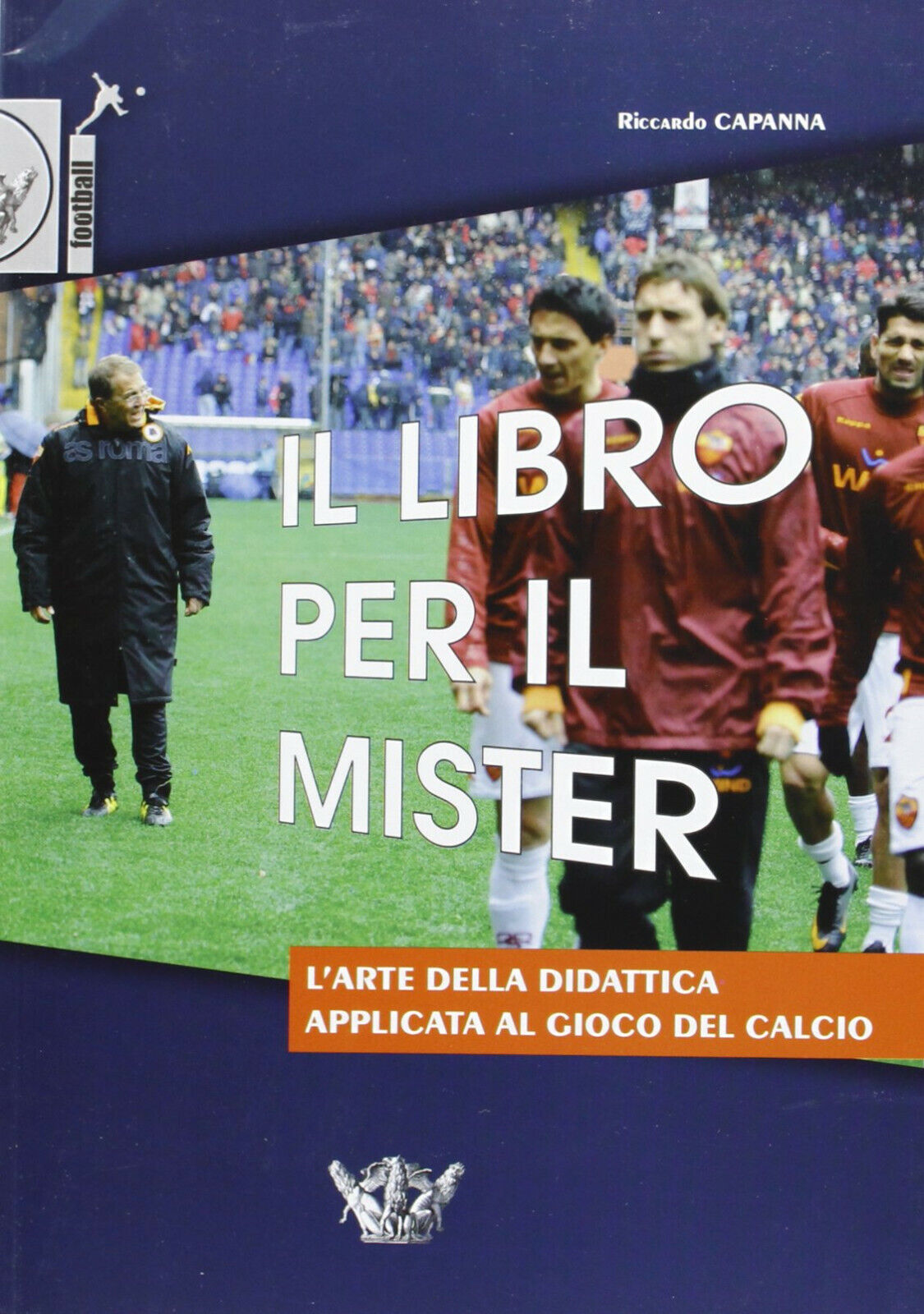 Il libro per il mister - Riccardo Capanna - Calzetti Mariucci, 2013 libro usato