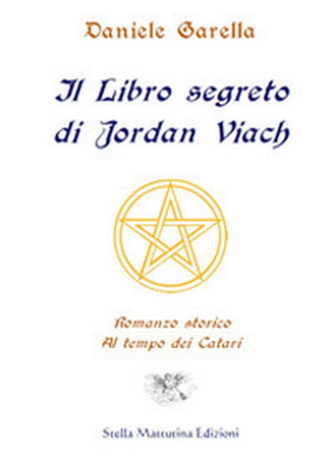 Il libro segreto di Jordan Viach. Romanzo storico al tempo dei Catari libro usato